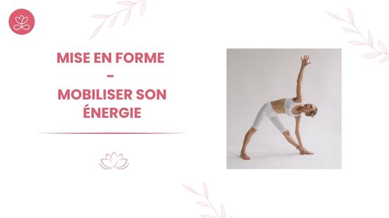 17. Mise en forme - Mobiliser son énergie avec Sylvie Berardi